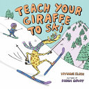 Image for "Teach Your Giraffe to Ski"