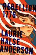 "Rebellion 1776" by Laurie Halse Anderson