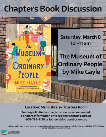 The Museum of Ordinary People book discussion. Saturday, March 8th 10 a.m. in the library's Trustees Room.