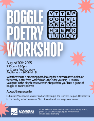 Poster has a light blue background with multiple pastel red starbursts scattered all over the page. In big white letters it reads: BOGGLE POETRY WORKSHOP, the description reads: Whether you’re a practicing poet, looking for a new creative outlet, or frequently suffer from writers block, this is for you! Join H. Murray Valentine in this playful creative workshop where you’ll use a game of boggle to inspire poems! 