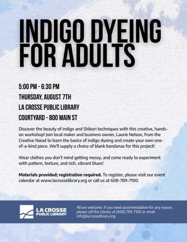 A splattered blue and indigo background with the words "Indigo Dyeing For Adults" in big bold letters at the top. The title is followed by the date, time and location, as well as the description of the class. At the very bottom there is a thick indigo band with the library's accessibility statement found also in the website's event description.
