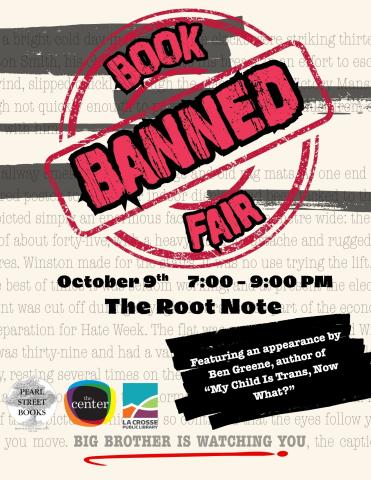 Flyer for a "Book Banned Fair" on October 9th, 7–9 PM at The Root Note. Features a red "BANNED" stamp over text from 1984. Special guest: Ben Greene, author of My Child Is Trans, Now What?. Logos for Pearl Street Books, The Center, and La Crosse Public Library at the bottom.