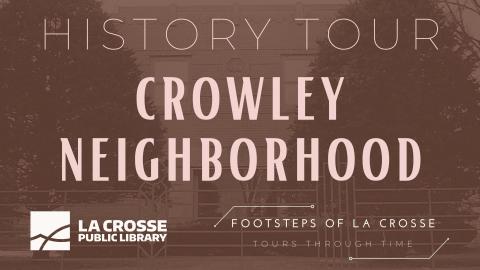 image with tour title - crowley neighborhood